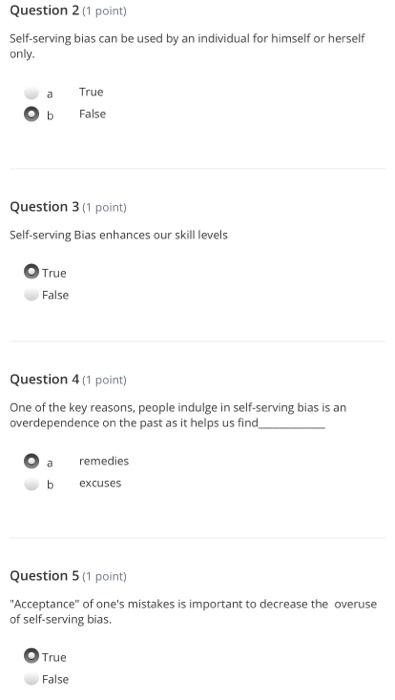 Question 2 (1 point) Self-serving bias can be