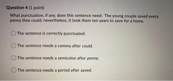 Question 4 (1 point) What punctuation, if any,