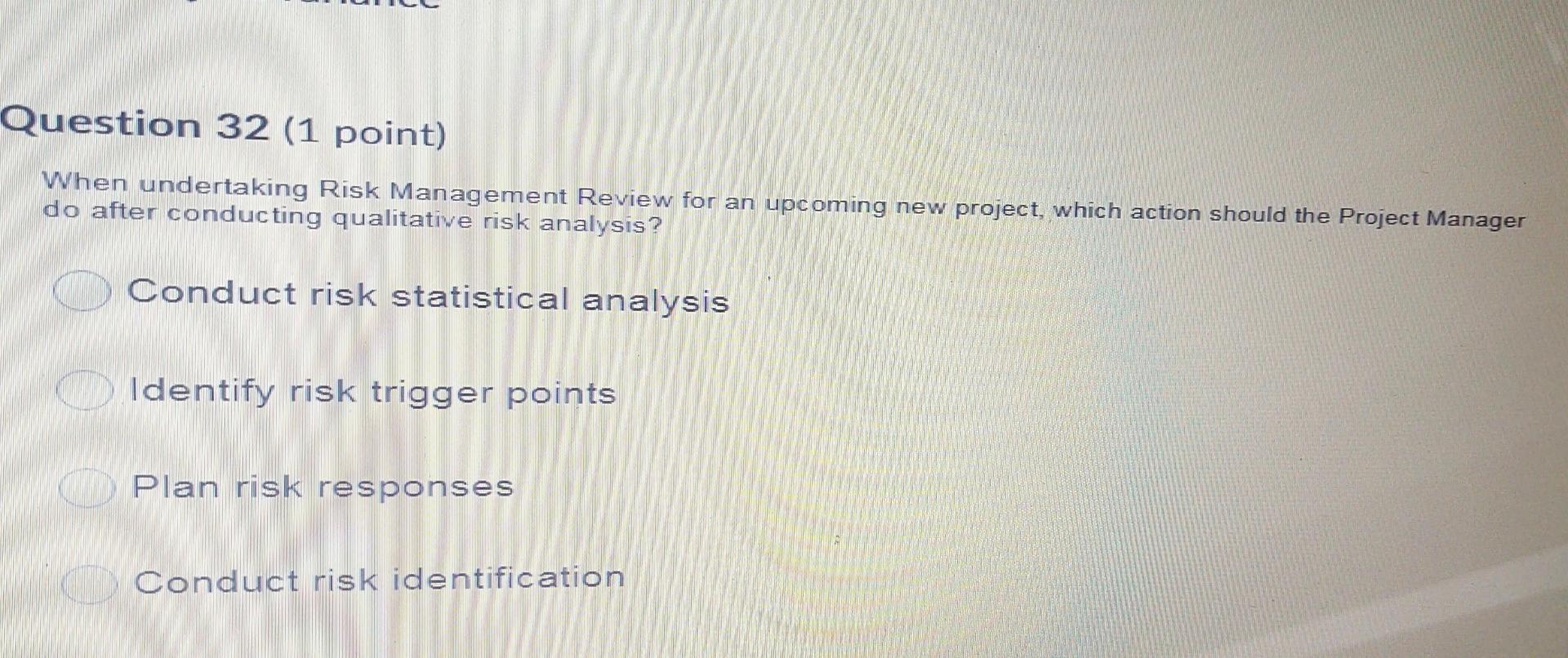 Question 32 (1 point) When undertaking Risk