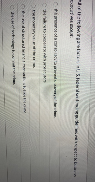 All of the following are factors in U.S. federal