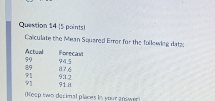 Question 14 (5 points) Calculate the Mean Squared