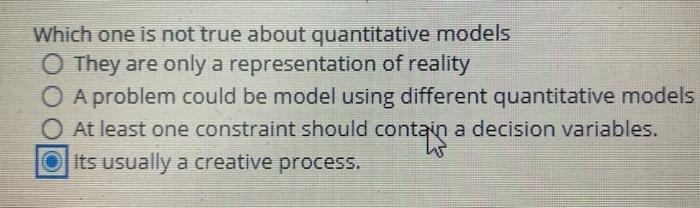 Which one is not true about quantitative models O