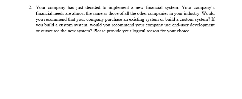 2. Your company has just decided to implement a