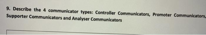 9. Describe the 4 communicator types: Controller