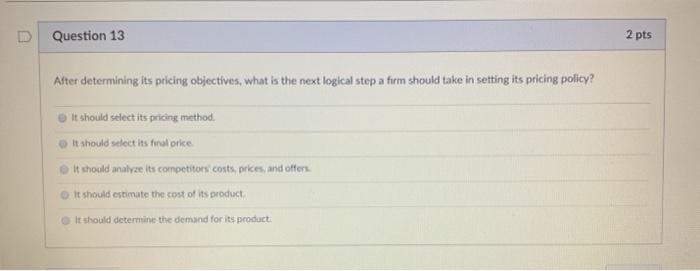Question 13 2 pts After determining its pricing