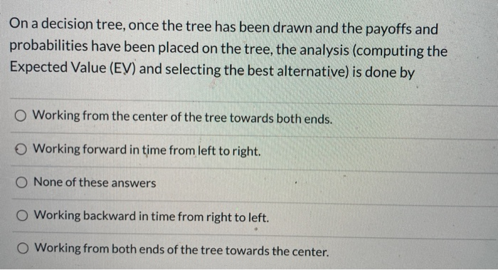 On a decision tree, once the tree has been drawn