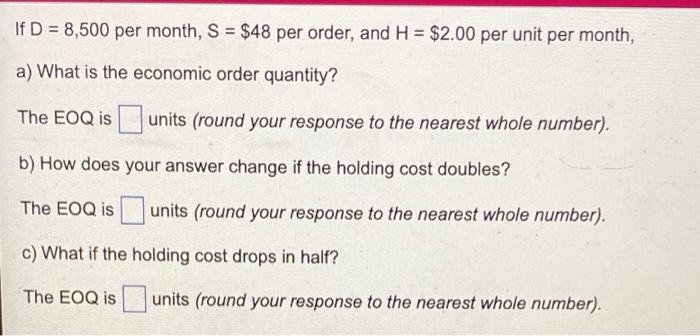 If D = 8,500 per month, S = $48 per order, and H