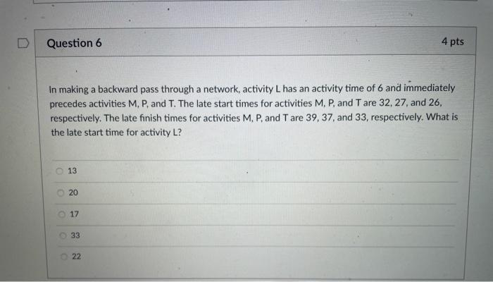 D Question 6 4 pts In making a backward pass