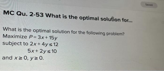 MC Qu. 2-53 What is the optimal solution for...
