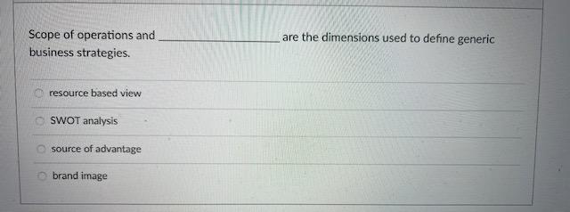 Scope of operations and business strategies are