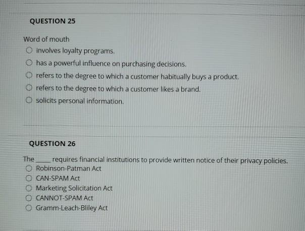 QUESTION 25 Word of mouth O involves loyalty