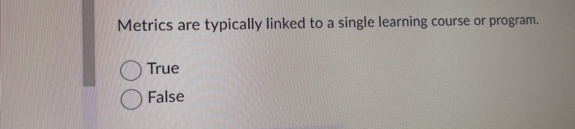 Metrics are typically linked to a single learning