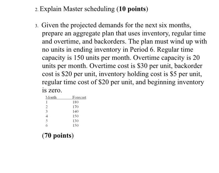 2. Explain Master scheduling (10 points) 3. Given