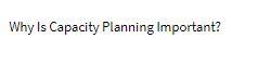 Why Is Capacity Planning Important