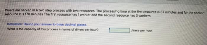 Diners are served in a two step process with two