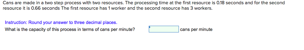 Cans are made in a two step process with two