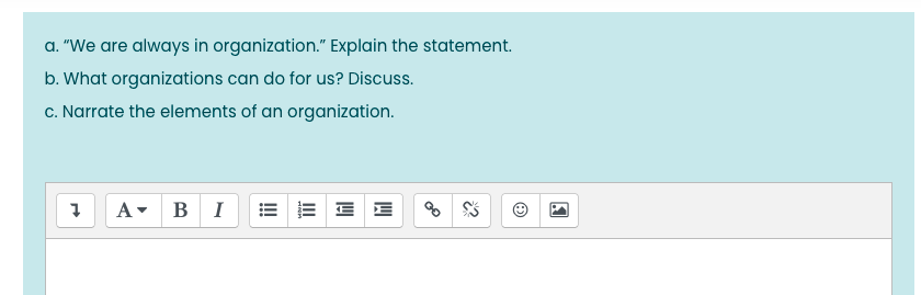 a. "We are always in organization." Explain the
