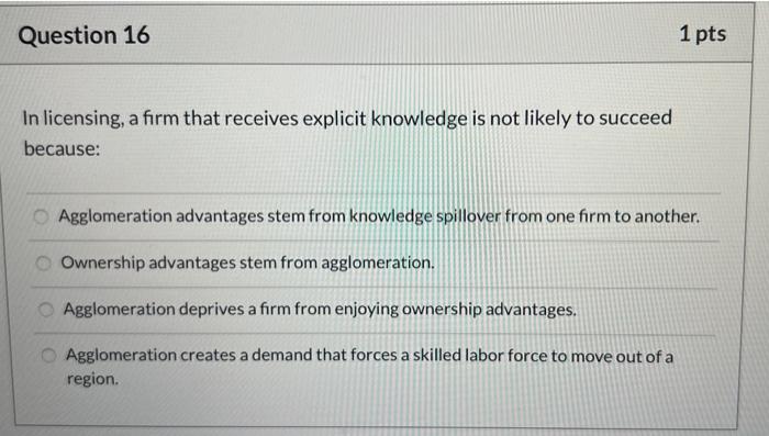 Question 16 1 pts In licensing, a firm that