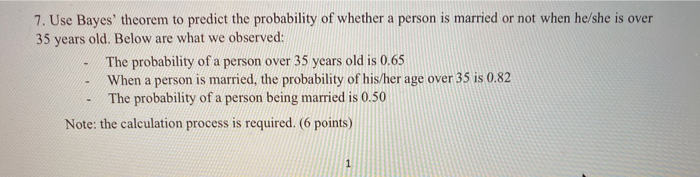 7. Use Bayes' theorem to predict the probability