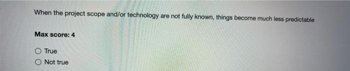 When the project scope and/or technology are not