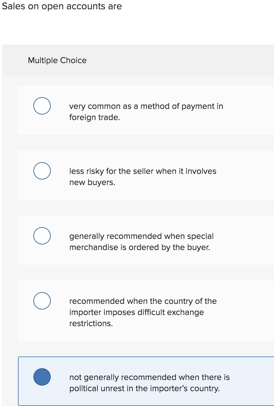 Sales on open accounts are Multiple Choice 0 very