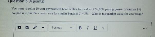 Question 5 (4 points) You want to sell a 10 year