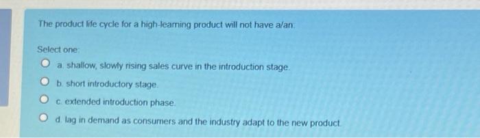 The product life cycle for a high leaming product