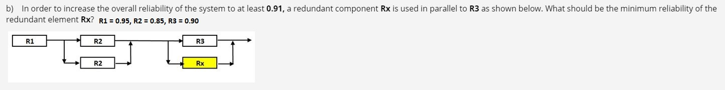 b) In order to increase the overall reliability