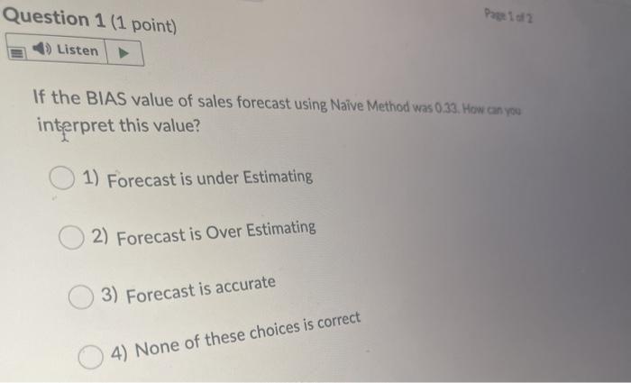 Question 1 (1 point) Page 2 Listen If the BIAS