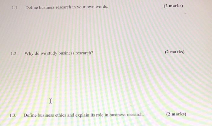 1.1. Define business research in your own words.