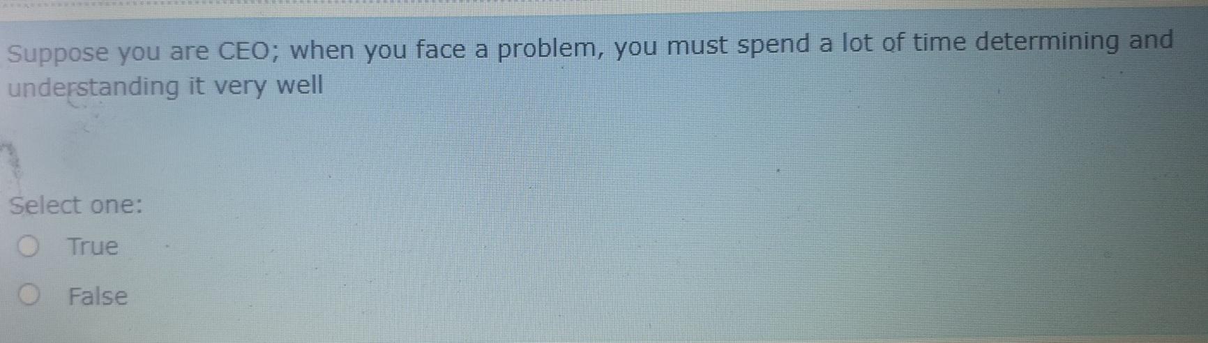 31 Suppose you are CEO; when you face a problem,