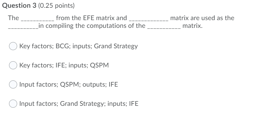 Question 3 (0.25 points) The from the EFE matrix