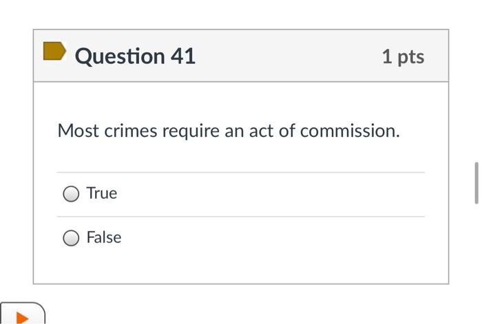 Question 41 1 pts Most crimes require an act of