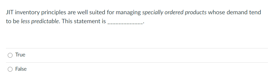 JIT inventory principles are well suited for