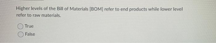 Higher levels of the Bill of Materials (BOM)