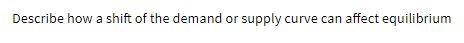 Describe how a shift of the demand or supply