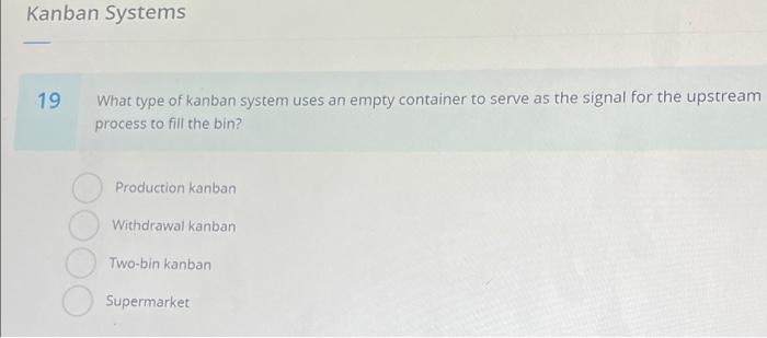 help Kanban Systems 19 What type of kanban system