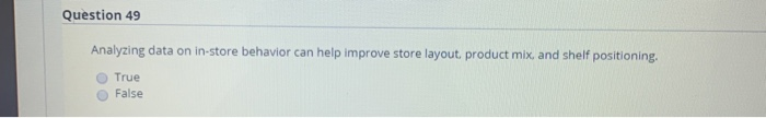 Question 49 Analyzing data on in-store behavior