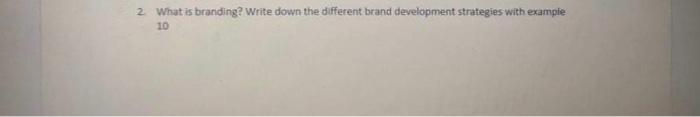 2 What is branding? Write down the different