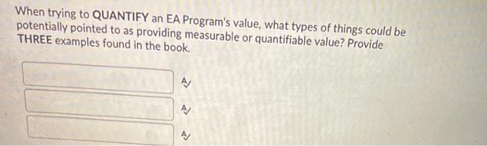When trying to QUANTIFY an EA Program's value,