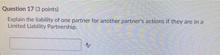 Question 17 (3 points) Explain the liability of