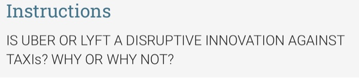 Instructions IS UBER OR LYFT A DISRUPTIVE