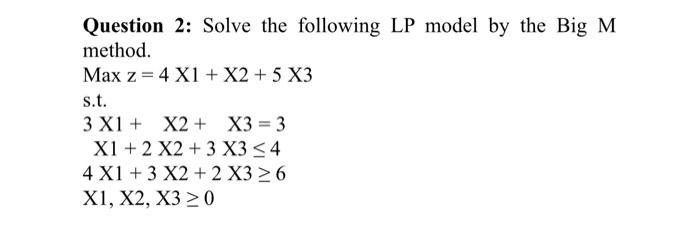 Question 2: Solve the following LP model by the