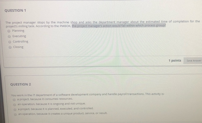 QUESTION 1 The project manager stops by the