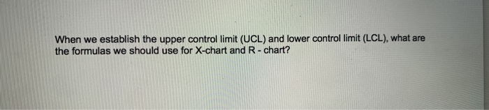 When we establish the upper control limit (UCL)