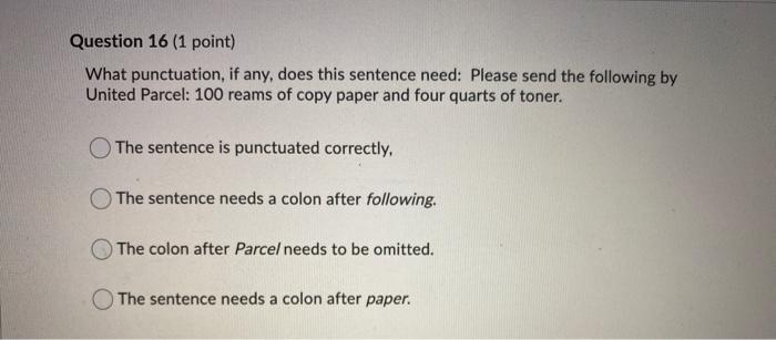 Question 16 (1 point) What punctuation, if any,