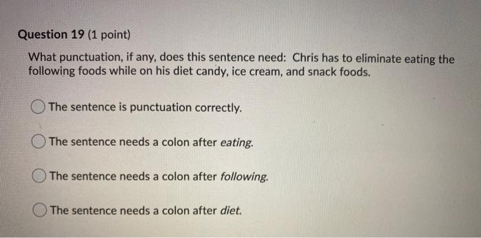 Question 16 (1 point) What punctuation, if any,