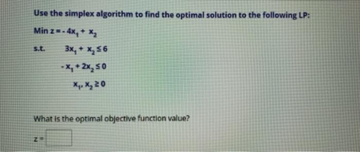Use the simplex algorithm to find the optimal