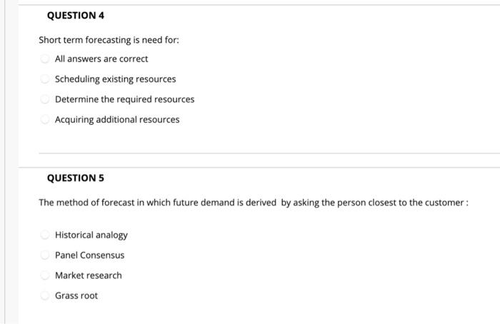 QUESTION 4 Short term forecasting is need for:
