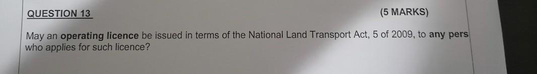 QUESTION 13 (5 MARKS) May an operating licence be